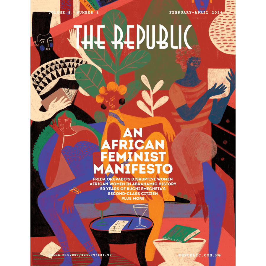 THE REPUBLIC Magazine VOL. 8, NO. 1 AN AFRICAN FEMINIST MANIFESTO