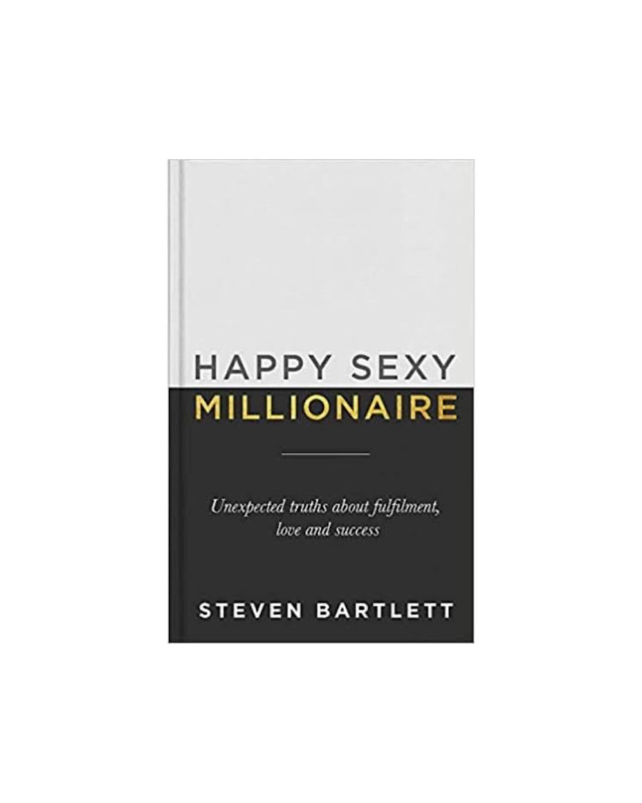 Happy Sexy Millionaire: Unexpected Truths about Fulfillment, Love, and Success Hardback