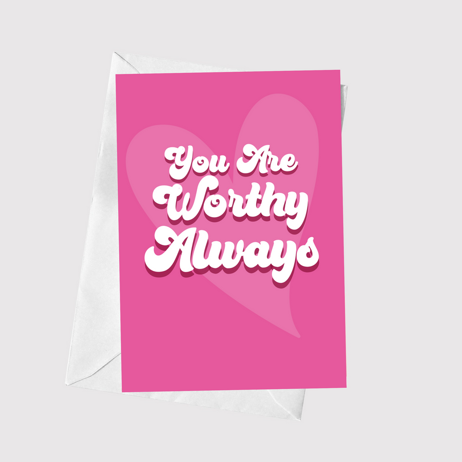 You Are Worthy Always A5 Greeting Card