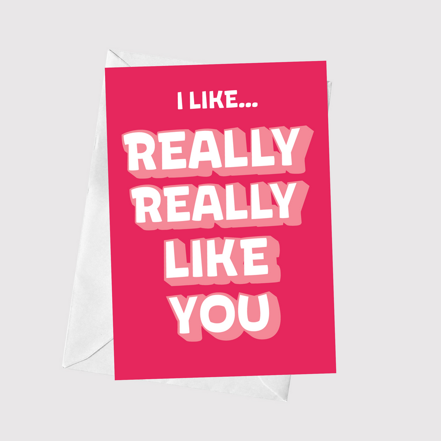 I Like Really Really Like You A5 Greeting Card