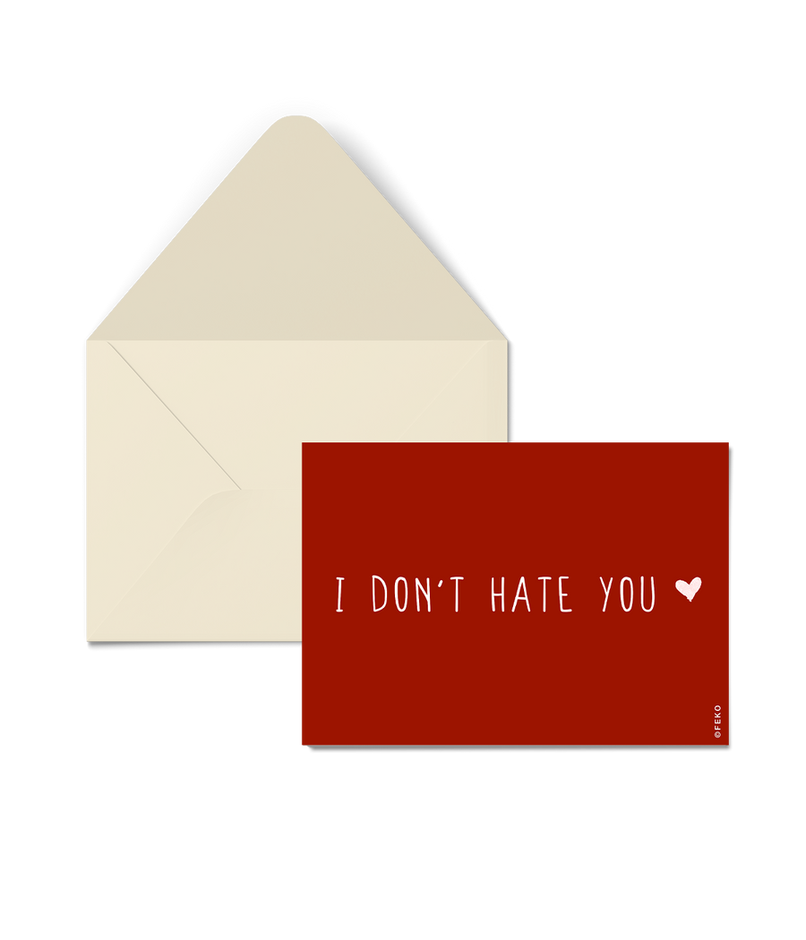 I Don't Hate You Greeting Card