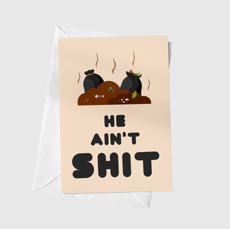 He Ain’t Shit A5 Greeting Card